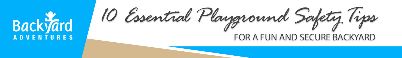 10 Essential Playground Safety Tips for a Fun and Secure Backyard