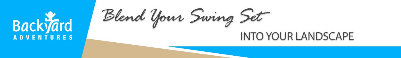 Blend Your Swing Set into Your Landscape