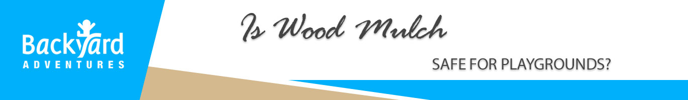 Is Wood Mulch Safe for Playgrounds?
