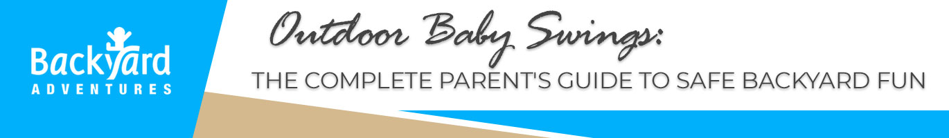 Outdoor Baby Swings: The Complete Parent's Guide to Safe Backyard Fun