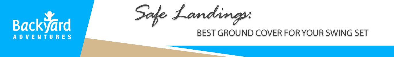 Safe Landings: Best Ground Cover for Your Swing Set