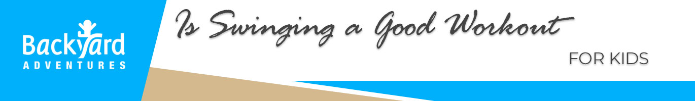 Why Swinging is a Great Workout for Kids