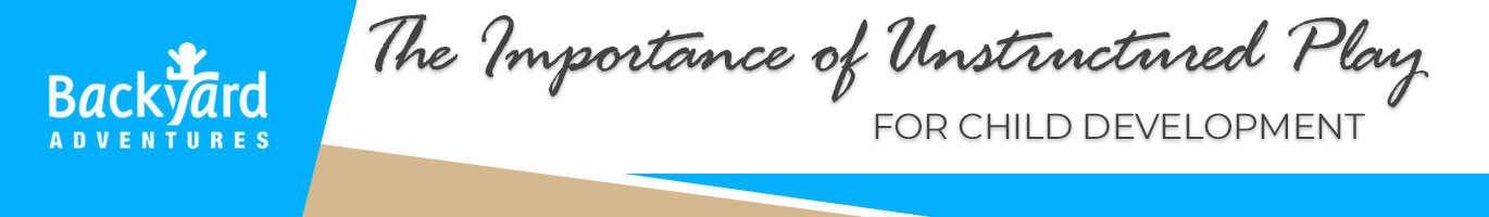 The Importance of Unstructured Play for Child Development