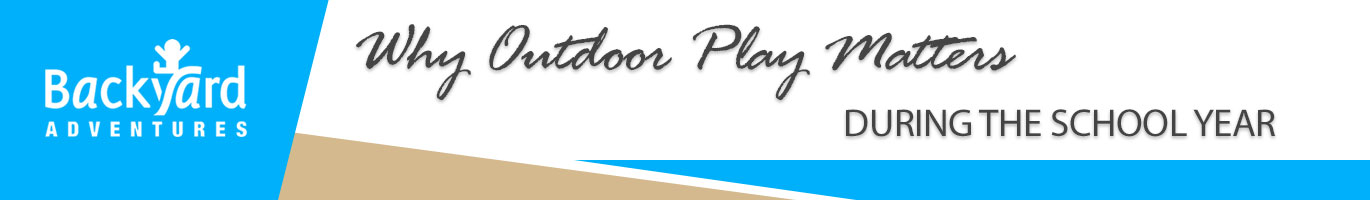 Why Outdoor Play Matters During the School Year